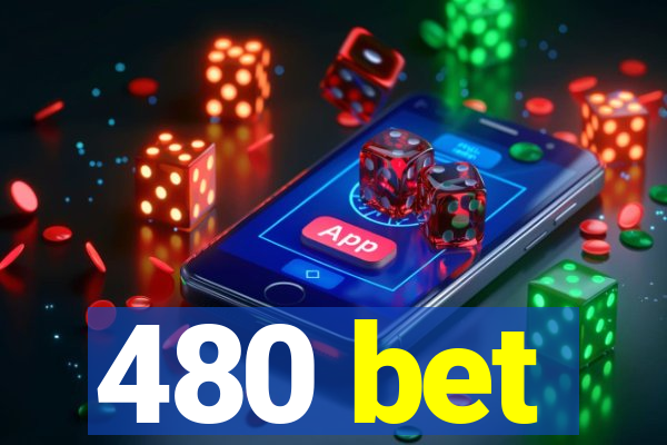 480 bet